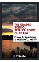 The Graded School Speller, Book IV, pp 1-52