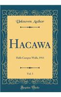 Hacawa, Vol. 3: Halls Campus Walls, 1911 (Classic Reprint)