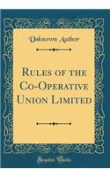 Rules of the Co-Operative Union Limited (Classic Reprint)