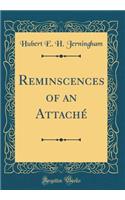 Reminscences of an AttachÃ© (Classic Reprint)