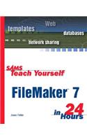 Sams Teach Yourself FileMaker 7 in 24 Hours