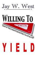 Willing to Yield