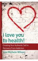 I Love You to Health!
