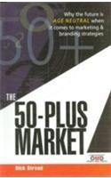 The 50 Plus Market (Why The Future Is Age Neutral When It Comes To Marketing & Branding Strategies)