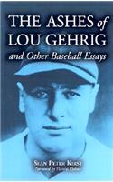 Ashes of Lou Gehrig and Other Baseball Essays