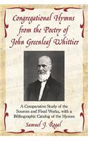 Congregational Hymns from the Poetry of John Greenleaf Whittier