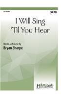 I Will Sing 'til You Hear