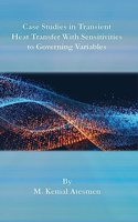 Case Studies in Transient Heat Transfer With Sensitivities to Governing Variables