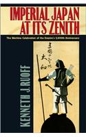 Imperial Japan at Its Zenith: The Wartime Celebration of the Empire's 2,600th Anniversary