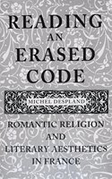 Reading an Erased Code: Romantic Religion and Literary Aesthetics in France