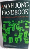 The Mah Jong Handbook: How to Play, Score, and Win the Modern Game