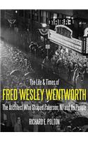 Life and Times of Fred Wesley Wentworth