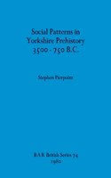 Social Patterns in Yorkshire Prehistory 3500-750B.C.