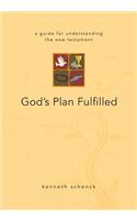 God's Plan Fulfilled: A Guide for Understanding the New Testament