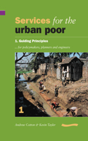 Services for the Urban Poor: Section 1. Guiding Principles for Policymakers, Planners and Engineers