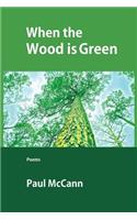 When the Wood Is Green