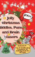 Jolly Christmas Riddles, Puns, and Brain Teasers: 400+ Fun & Challenging Questions, an Activity Book for All Ages