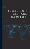 Your Future in Electronic Engineering