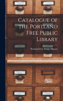 Catalogue of the Portland Free Public Library [microform]