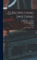 77 Recipes Using Swift'ning