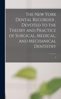 New York Dental Recorder, Devoted to the Theory and Practice of Surgical, Medical, and Mechanical Dentistry; 3