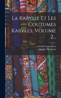 Kabylie Et Les Coutumes Kabyles, Volume 2...