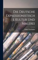 Die Deutsche Expressionistische Kultur Und Malerei