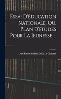 Essai D'éducation Nationale, Ou, Plan D'études Pour La Jeunesse ...