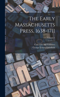 Early Massachusetts Press, 1638-1711; Volume 1