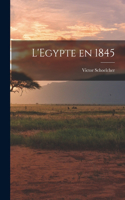 L'Egypte en 1845