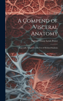 Compend of Visceral Anatomy