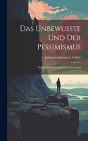 Unbewusste Und Der Pessimismus: Studien Zur Modernen Geistesbewegung