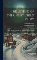 Legend of the Christ Child Music