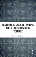 Historical Understanding and Ethics in Social Science: (Philosophy and Method in the Social Sciences)