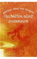 Mütter sind wie Knöpfe. Sie halten alles zusammen