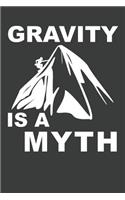 Gravity Is A Myth: Rock Climbing Notebook 120 Pages (6" x 9")