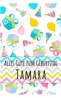 Alles Gute zum Geburtstag Tamara: Liniertes Notizbuch für deinen personalisierten Vornamen