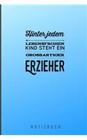 Hinter Jedem Lebensfrohen Kind Steht Ein Grossartiger Erzieher Notizbuch: A5 Notizbuch liniert als Geschenk für Lehrer - Abschiedsgeschenk für Erzieher und Erzieherinnen - Planer - Terminplaner - Kindergarten - Kita - Schu