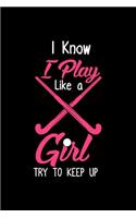 I Know I Play Like a Girl Try to Keep up