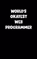 World's Okayest Web Programmer Notebook - Web Programmer Diary - Web Programmer Journal - Funny Gift for Web Programmer: Medium College-Ruled Journey Diary, 110 page, Lined, 6x9 (15.2 x 22.9 cm)