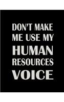 Don't Make Me Use My Human Resources Voice