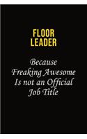 Floor Leader Because Freaking Asweome Is Not An Official Job Title