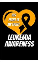 His Fight Is My Fight Leukemia Awareness: Leukemia Journal 6x9 120 Pages Blank Lined Paperback