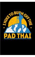 I Hike To Burn Off The Pad Thai