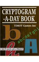 Cryptogram a Day Book: Fun Problem Solving Puzzles for Anyone Who Loves Crytograms