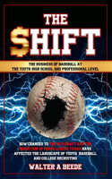 Shift - The Business of Baseball at The Youth-High School and Professional Level