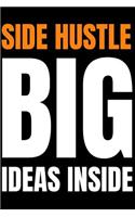 Side Hustle Notebook Side Hustle - Big Ideas Inside