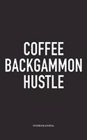 Coffee Backgammon Hustle: A 6x9 Inch Matte Softcover Diary Notebook with 120 Blank Lined Pages and a Funny Gaming Cover Slogan