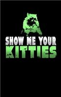 Show Me Your Kitties: A Blank Lined Journal Soft Cover for You to Record Memories, Goals, Notes, Recipes and More!
