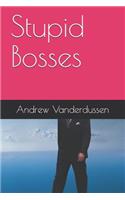 Stupid Bosses